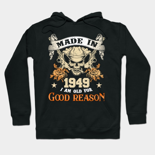 Skull Made In 1949 I Am Old For Good Reason Hoodie by trainerunderline